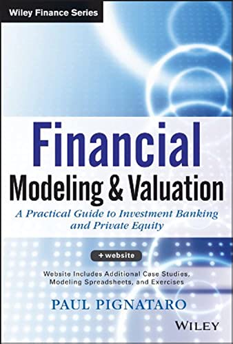 Financial Modeling and Valuation: A Practical Guide to Investment Banking and Private Equity - Click to Buy