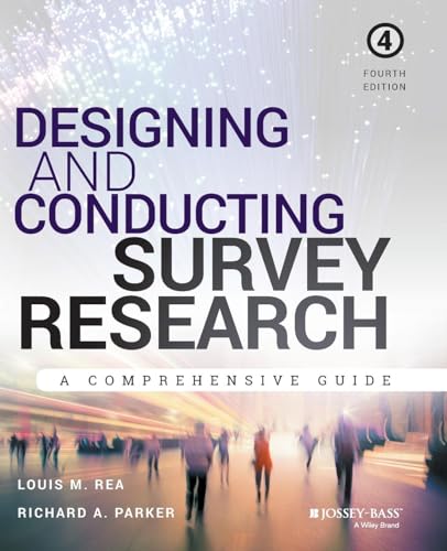 Designing and Conducting Survey Research: A Comprehensive Guide