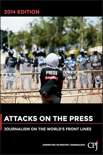 Attacks on the Press: Journalism on the World's Front Lines - Click to Buy