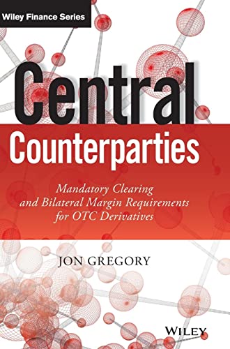 Central Counterparties: Mandatory Central Clearing and Initial Margin Requirements for OTC Derivatives - Click to Buy