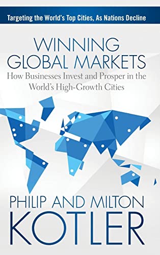 Winning Global Markets: How Businesses Invest and Prosper in the World's High-Growth Cities - Click to Buy