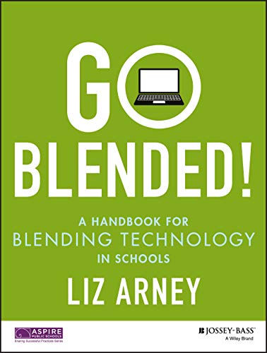 Go Blended!: A Handbook for Blending Technology in Schools - Click to Buy