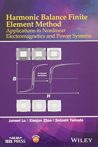 Harmonic Balance Finite Element Method: Applications in Nonlinear Electromagnetics and Power Systems (IEEE Press) - Click to Buy