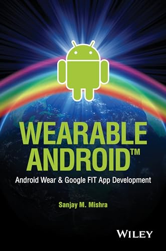 Wearable Android: Android Wear and Google FIT App Development