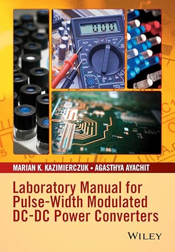 Laboratory Manual for Pulse-Width Modulated DC-DC Power Converters - Click to Buy