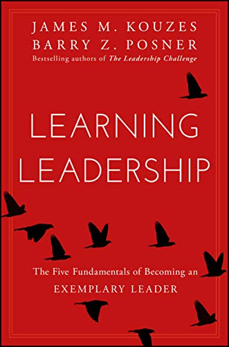 Learning Leadership: The Five Fundamentals of Becoming an Exemplary Leader - Click to Buy