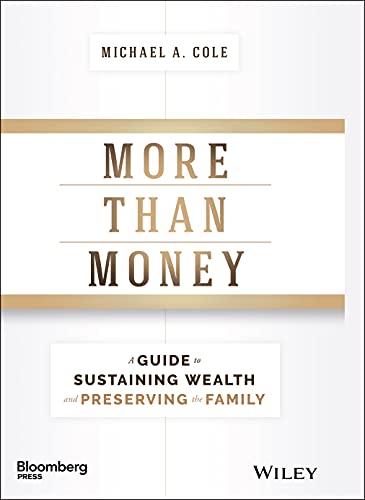 More Than Money: A Guide To Sustaining Wealth and Preserving the Family - Click to Buy