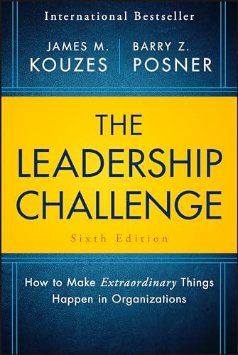 The Leadership Challenge: How to Make Extraordinary Things Happen in Organizations (J-B Leadership Challenge: Kouzes/Posner)