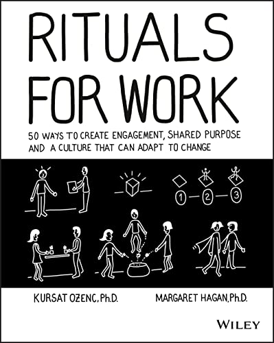 Rituals for Work: 50 Ways to Create Engagement, Shared Purpose, and a Culture of Bottom-Up Innovation - Click to Buy