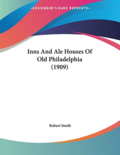Inns And Ale Houses Of Old Philadelphia (1909) - Click to Buy