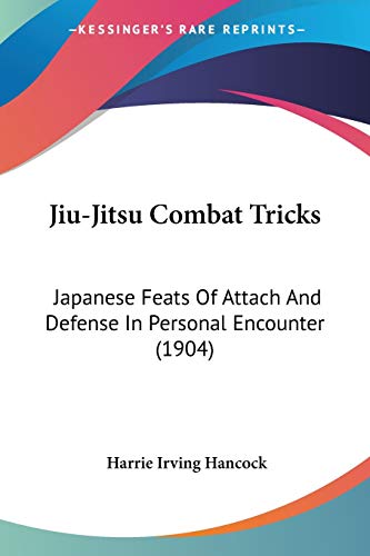 Jiu-Jitsu Combat Tricks: Japanese Feats Of Attach And Defense In Personal Encounter (1904) - Click to Buy