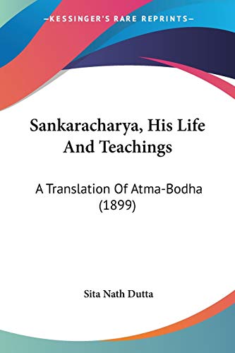 Sankaracharya, His Life And Teachings: A Translation Of Atma-Bodha (1899) - Click to Buy