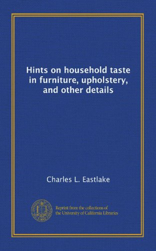 Hints on household taste in furniture, upholstery, and other details - Click to Buy