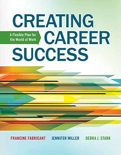 Creating Career Success: A Flexible Plan for the World of Work (New 1st Editions in College Success)