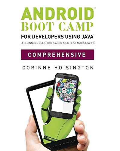 Android Boot Camp for Developers using Java™, Comprehensive: A Beginner's Guide to Creating Your First Android Apps - Click to Buy