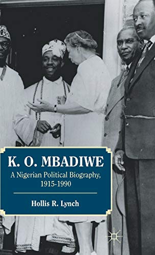 K. O. Mbadiwe: A Nigerian Political Biography, 1915-1990 - Click to Buy