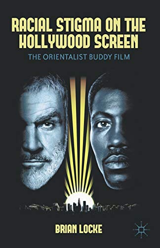 Racial Stigma on the Hollywood Screen: The Orientalist Buddy Film - Click to Buy