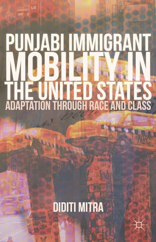 Punjabi Immigrant Mobility In the United States: Adaptation Through Race and Class - Click to Buy