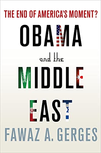 Obama and the Middle East: The End of America's Moment? - Click to Buy