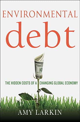 Environmental Debt: The Hidden Costs of a Changing Global Economy - Click to Buy