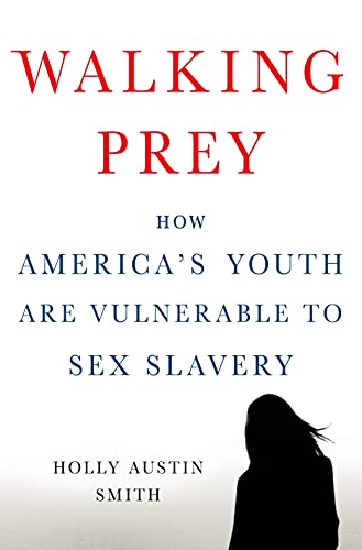 Walking Prey: How America's Youth are Vulnerable to Sex Slavery - Click to Buy