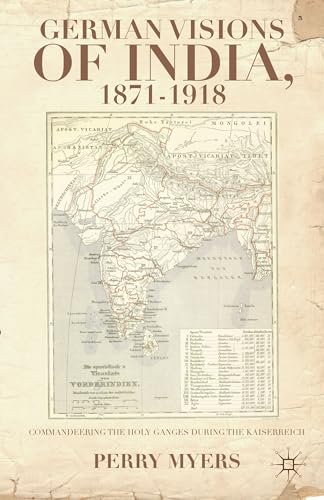 German Visions of India, 1871–1918: Commandeering the Holy Ganges during the Kaiserreich - Click to Buy
