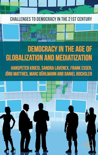 Democracy in the Age of Globalization and Mediatization (Challenges to Democracy in the 21st Century) - Click to Buy