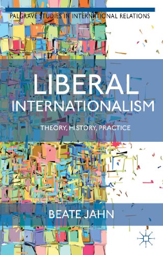 Liberal Internationalism: Theory, History, Practice (Palgrave Studies in International Relations) - Click to Buy