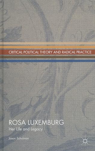 Rosa Luxemburg: Her Life and Legacy (Critical Political Theory and Radical Practice) - Click to Buy