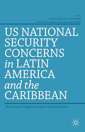 US National Security Concerns in Latin America and the Caribbean: The Concept of Ungoverned Spaces and Failed States - Click to Buy