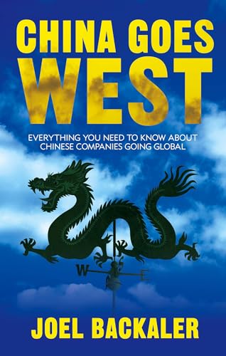 China Goes West: Everything You Need to Know About Chinese Companies Going Global - Click to Buy