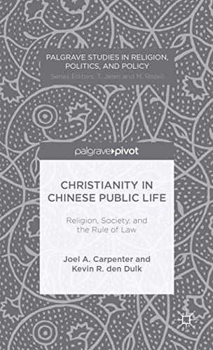 Christianity in Chinese Public Life: Religion, Society, and the Rule of Law (Palgrave Studies in Religion, Politics, and Policy) - Click to Buy
