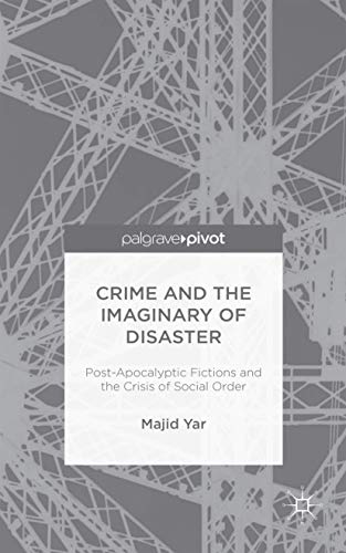Crime and the Imaginary of Disaster: Post-Apocalyptic Fictions and the Crisis of Social Order - Click to Buy