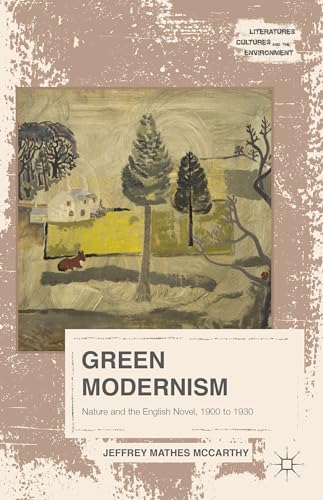 Green Modernism: Nature and the English Novel, 1900 to 1930 - Click to Buy