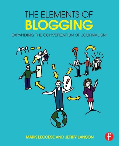 The Elements of Blogging: Expanding the Conversation of Journalism