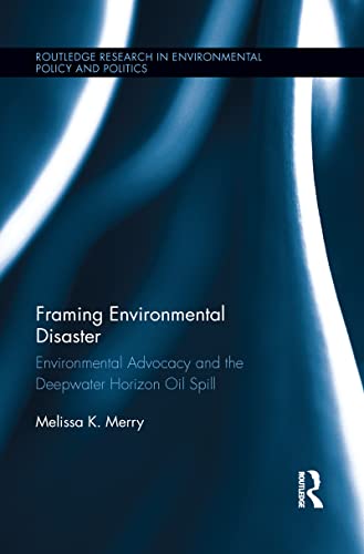 Framing Environmental Disaster: Environmental Advocacy and the Deepwater Horizon Oil Spill - Click to Buy