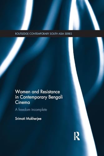 Women and Resistance in Contemporary Bengali Cinema: A Freedom Incomplete - Click to Buy