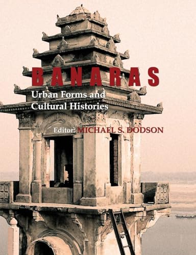 Banaras: Urban Forms and Cultural Histories - Click to Buy