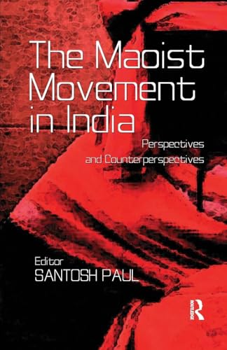 The Maoist Movement in India: Perspectives and Counterperspectives - Click to Buy