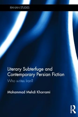 Literary Subterfuge and Contemporary Persian Fiction: Who Writes Iran? (Iranian Studies) - Click to Buy