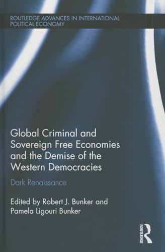 Global Criminal and Sovereign Free Economies and the Demise of the Western Democracies: Dark Renaissance