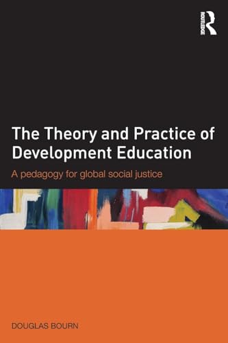 The Theory and Practice of Development Education: A pedagogy for global social justice - Click to Buy