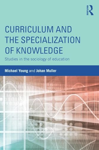 Curriculum and the Specialization of Knowledge: Studies in the sociology of education - Click to Buy