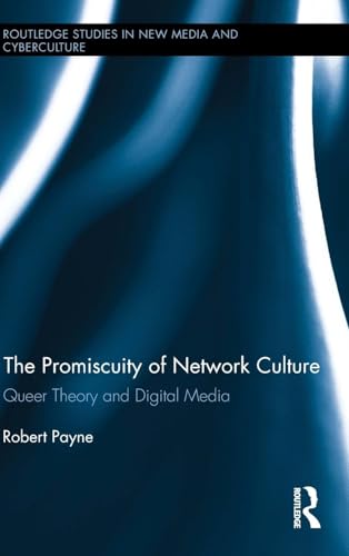The Promiscuity of Network Culture: Queer Theory and Digital Media - Click to Buy