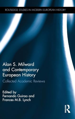 Alan S. Milward and Contemporary European History: Collected Academic Reviews (Routledge Studies in Modern European History) - Click to Buy