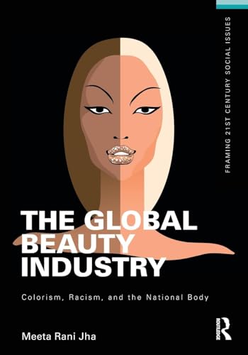 The Global Beauty Industry: Colorism, Racism, and the National Body - Click to Buy