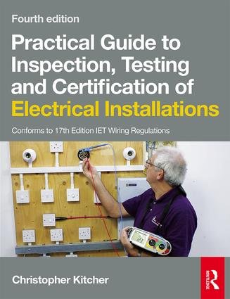 Practical Guide to Inspection, Testing and Certification of Electrical Installations, 4th ed - Click to Buy