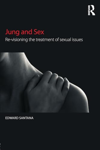 Jung and Sex: Re-visioning the treatment of sexual issues