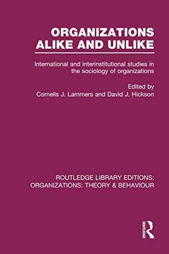 Organizations Alike and Unlike (RLE: Organizations): International and Inter-institutional Studies in the Sociology of Organizations (Routledge Library Editions: Organizations) - Click to Buy