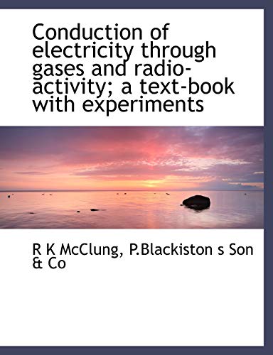 Conduction of Electricity Through Gases and Radio-Activity; A Text-Book with Experiments - Click to Buy